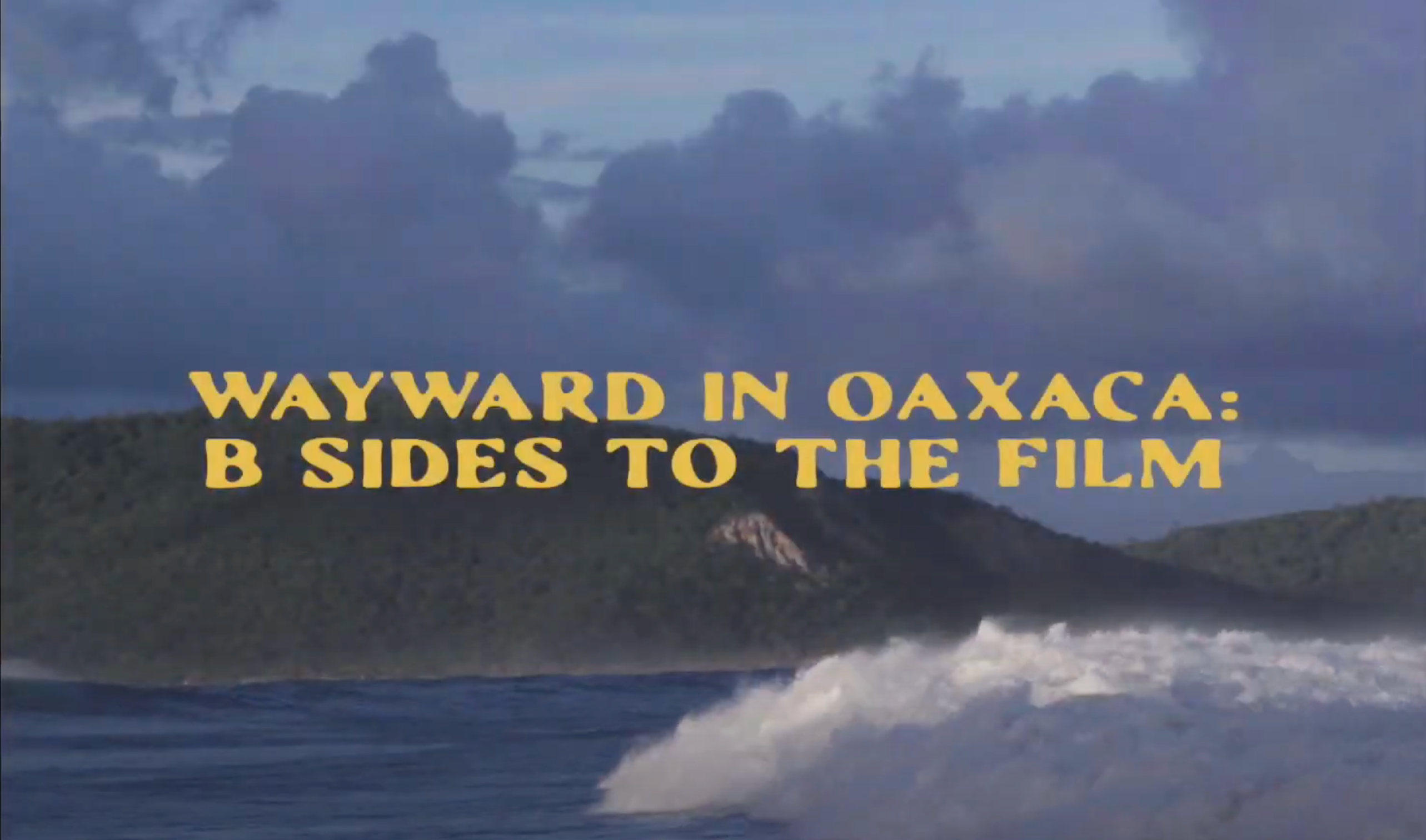 Auf Abwegen in Oaxaca: Die B-Seiten des Films 'Donde Los Terremotos'